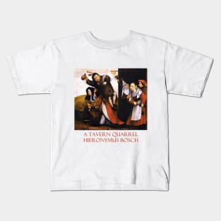 A Tavern Quarrel by Hieronymus Bosch Kids T-Shirt